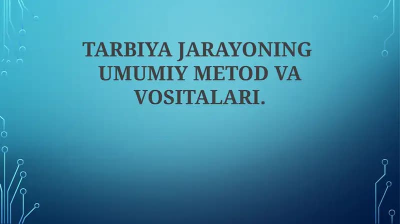 TARBIYA JARAYONING UMUMIY METOD VA VOSITALARI