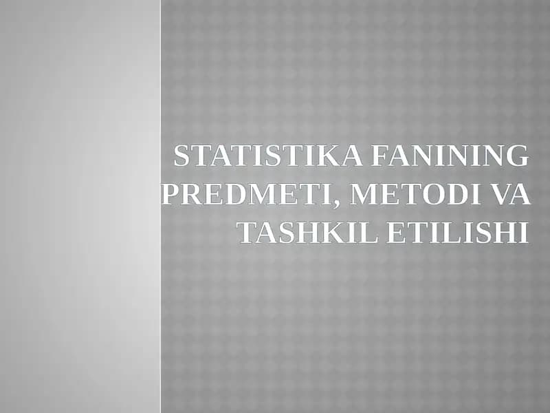 STATISTIKA FANINING PREDMETI, METODI VA TASHKIL ETILISHI