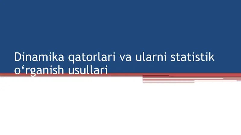 Dinamika qatorlari va ularnistatistik o‘rganishusullari