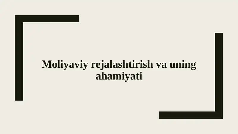 Moliyaviy rejalashtirish va uning ahamiyati.