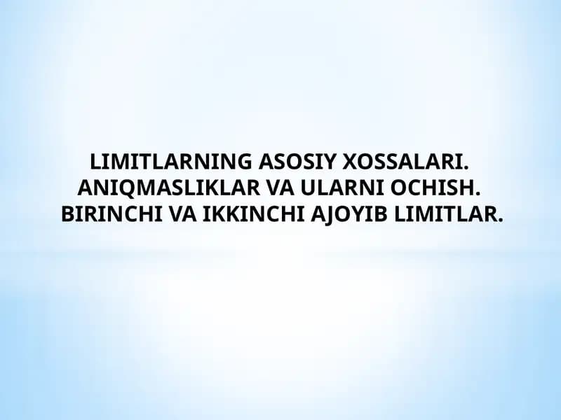 LIMITLARNING ASOSIY XOSSALARI. ANIQMASLIKLAR VA ULARNI OCHISH