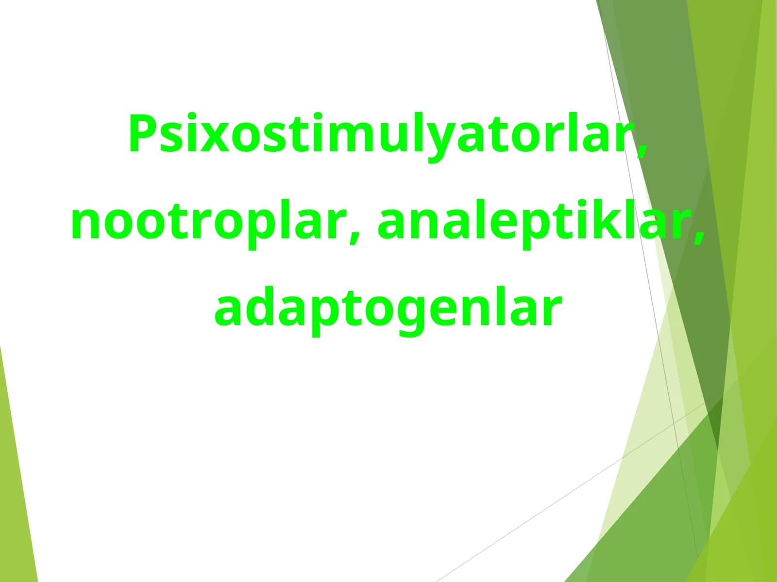 Psixostimulyatorlar, nootroplar, analeptiklar, adaptogenlar