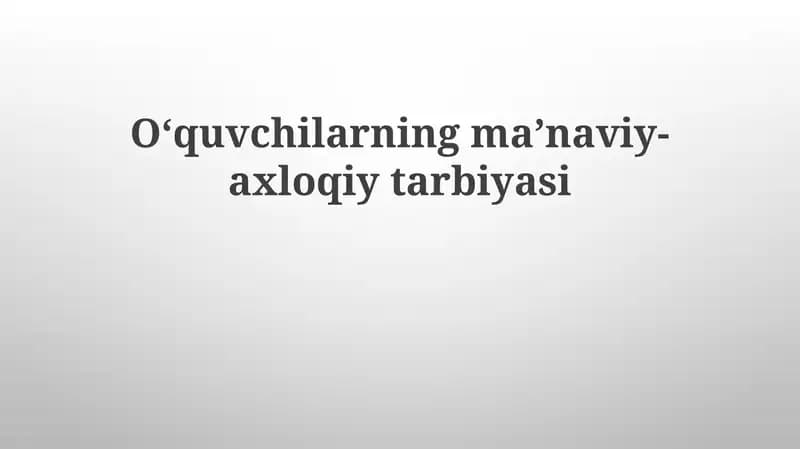 Oʻquvchilarning maʼnaviy-axloqiy tarbiyasi