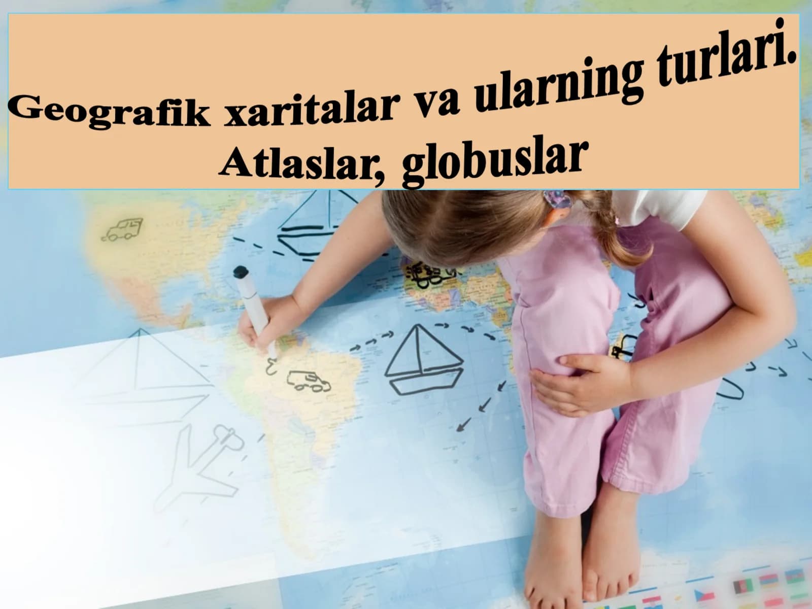Geografik xaritalar va ularning turlari.  Atlaslar, globuslar