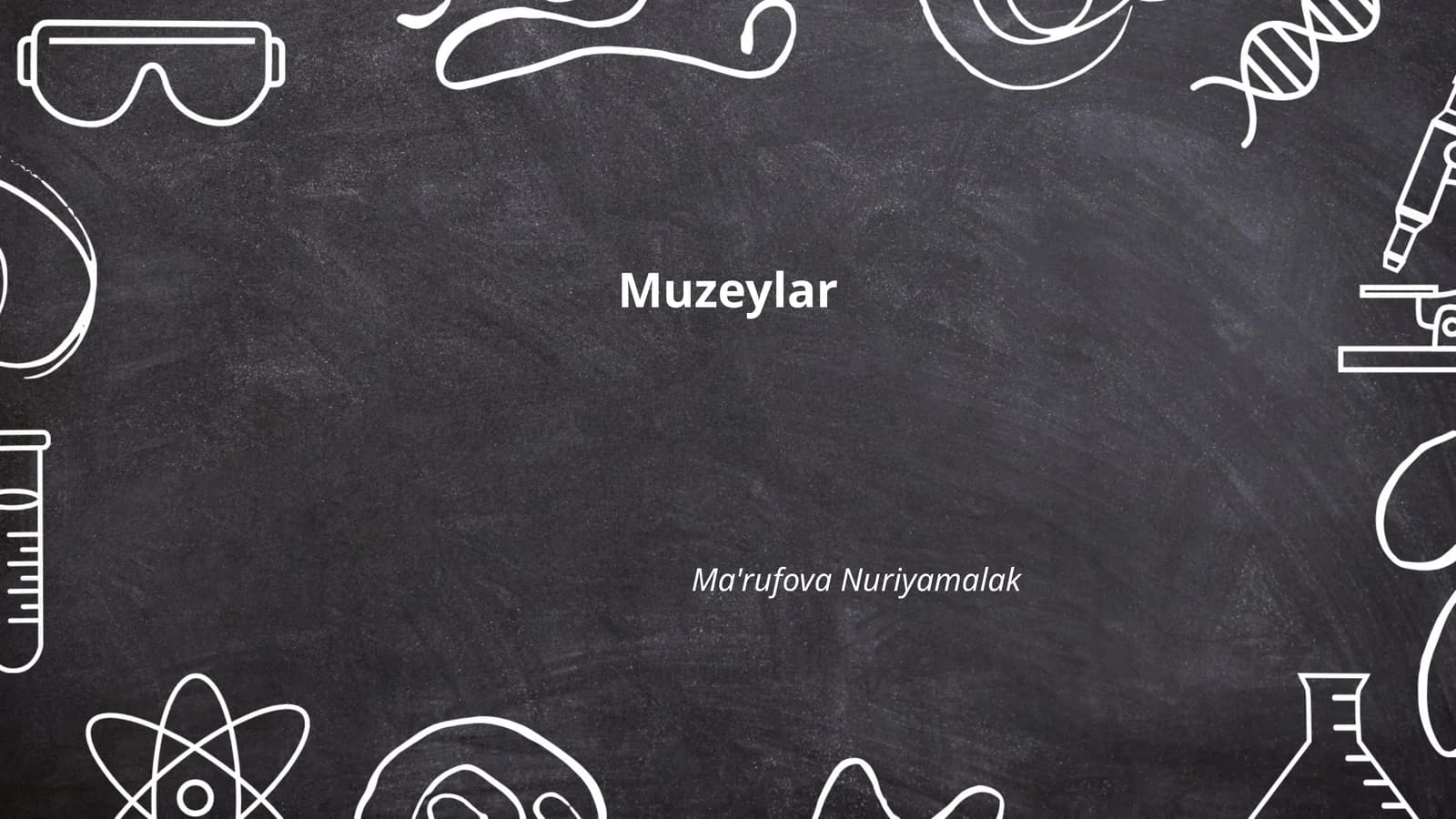 Muzeylar Ma'rufova Nuriyamalak