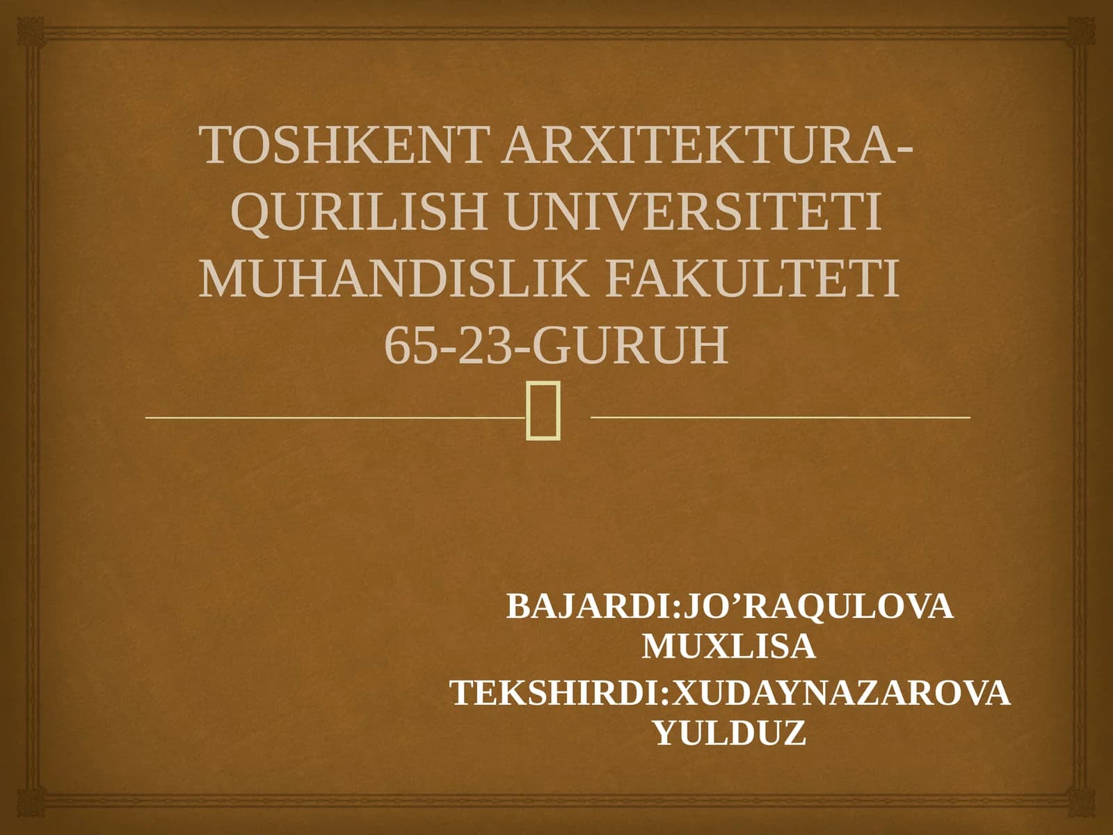 TOSHKENT ARXITEKTURA-QURILISH UNIVERSITETI MUHANDISLIK FAKULTETI65-23-GURUH