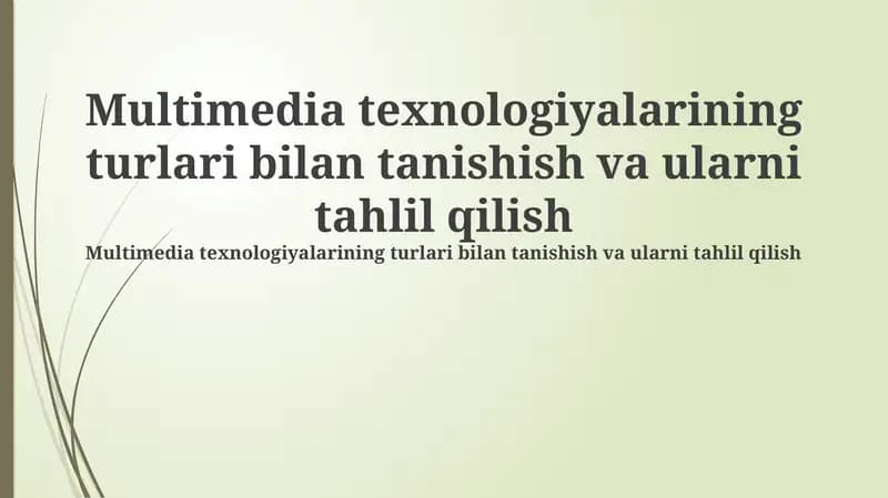 Multimedia texnologiyalarining turlari bilan tanishish va ularni tahlil qilish