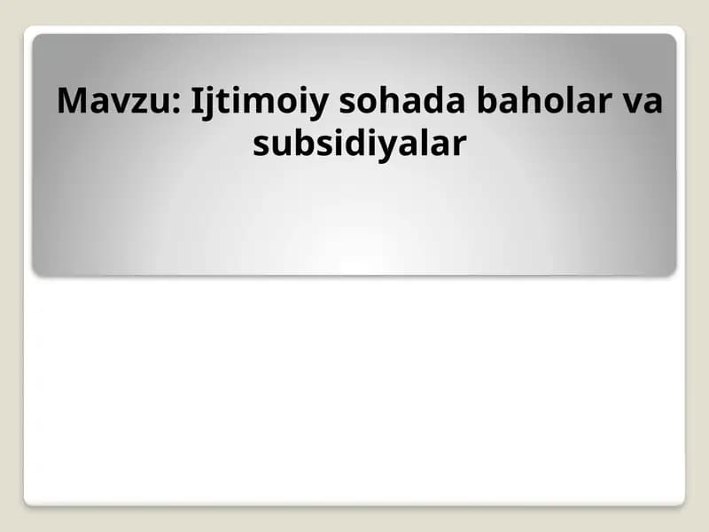 Ijtimoiy Sohadagi Baholar va Subsidiyalar