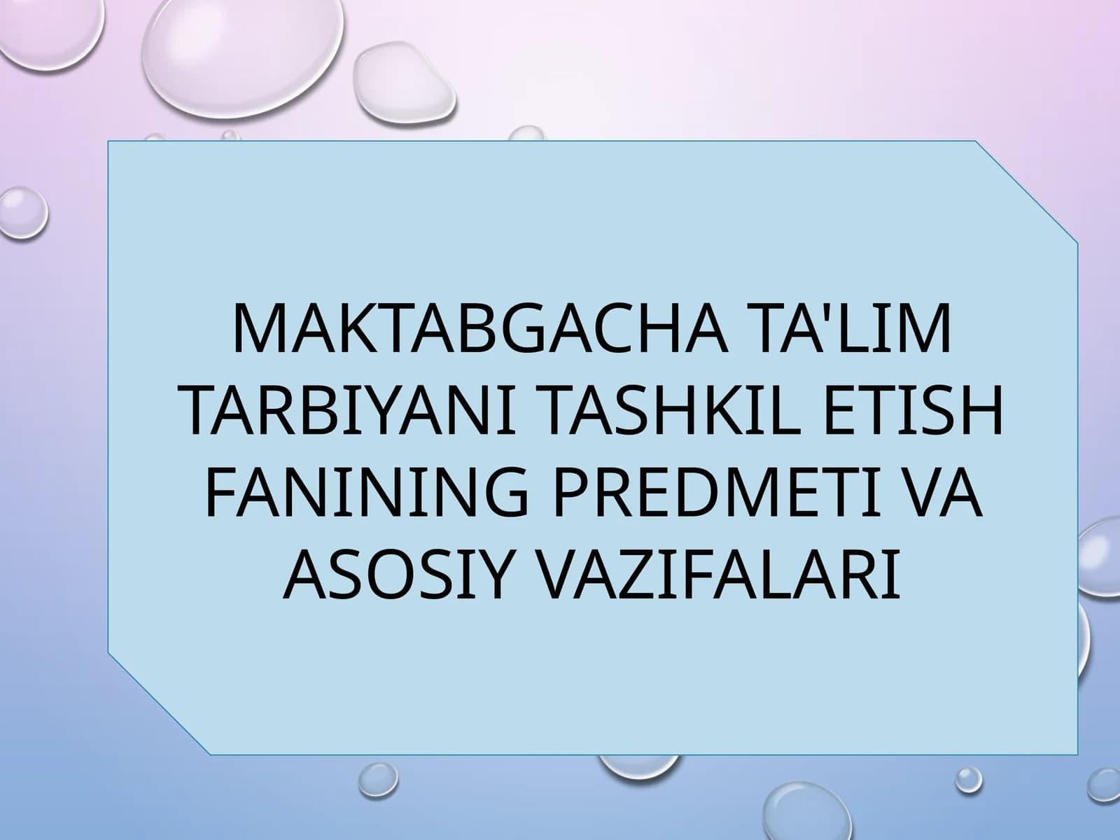 MAKTABGACHA TA'LIM TARBIYANI TASHKIL ETISH FANINING PREDMETI VA ASOSIY VAZIFALARI