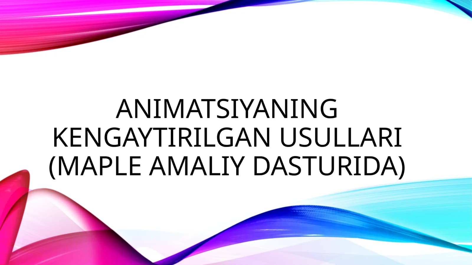 Animatsiyaning kengaytirilgan usullari (Maple amaliy dasturida)