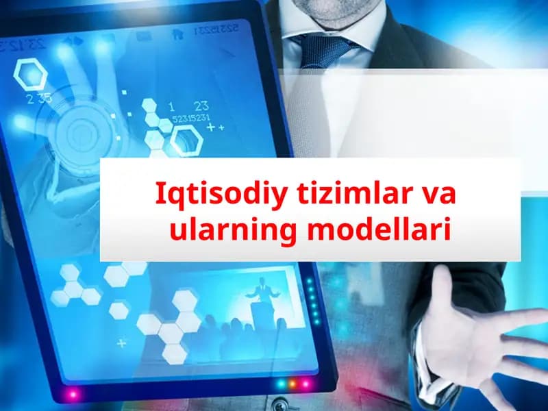 Iqtisodiy tizimlar va  ularning modellari
