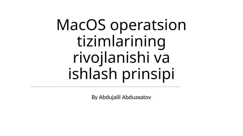 MacOS operatsion tizimlarining rivojlanishi va ishlash prinsipi