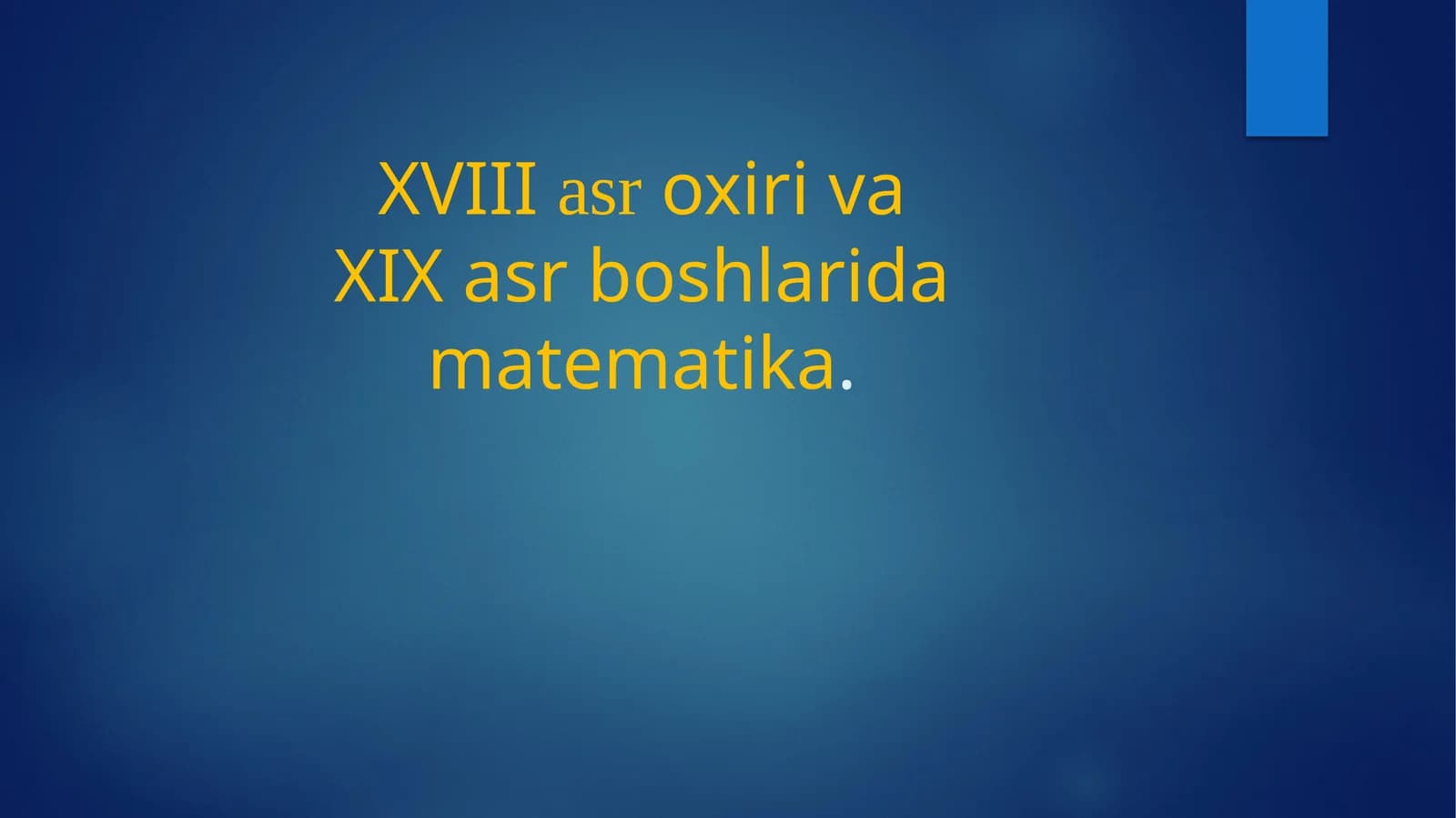 XVIII asr oxiri va XIX asr boshlarida matematika