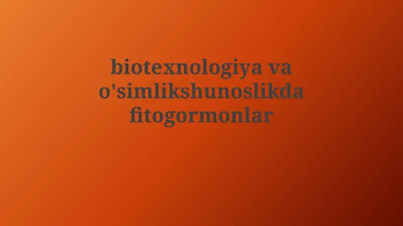 Fitogormonlar: Turlari, Funksiyalari va Biosintezi