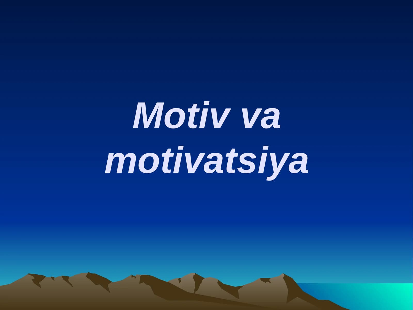 Motiv va motivatsiya muammosi