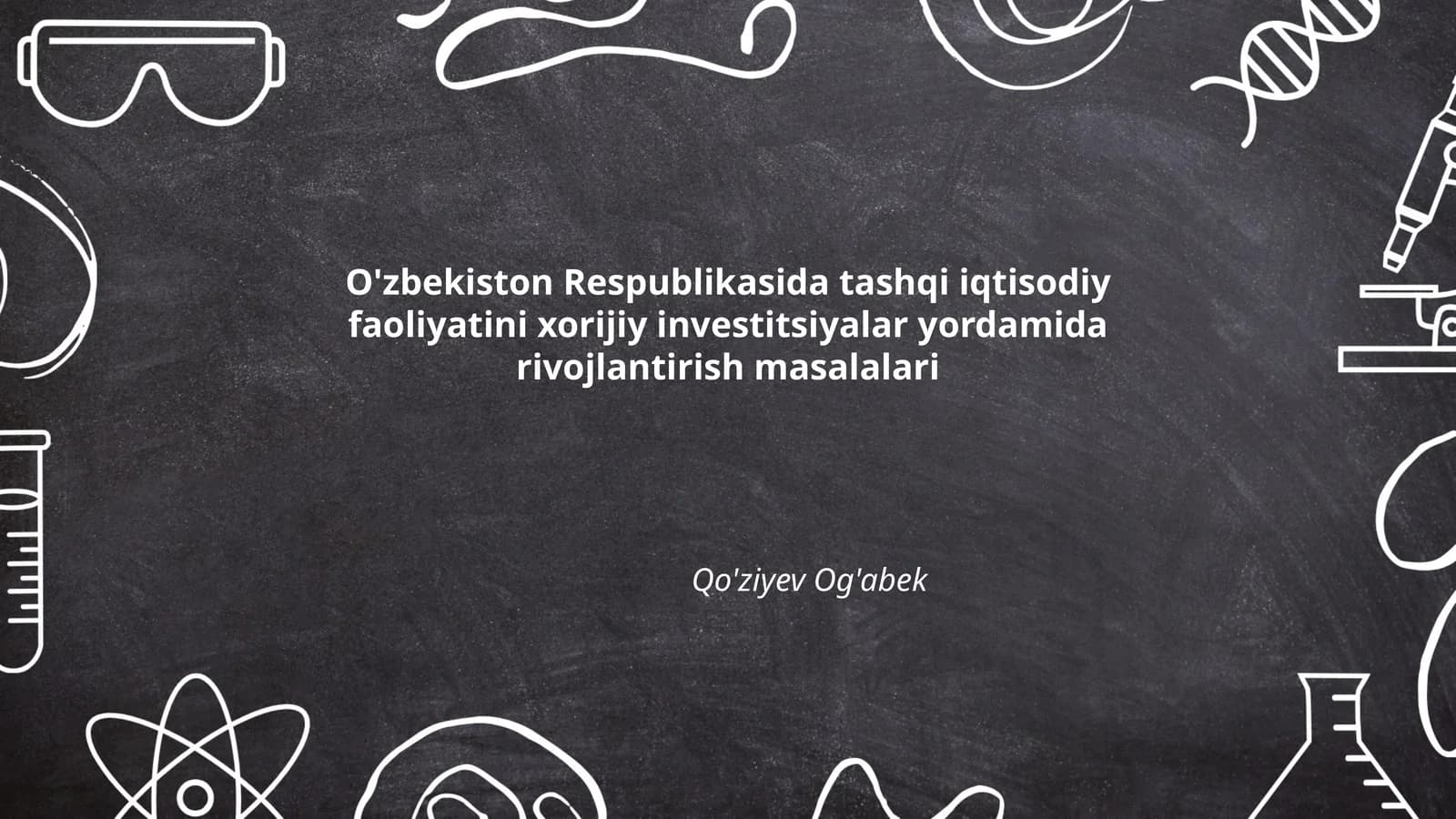 O'zbekiston Respublikasida tashqi iqtisodiy faoliyatini xorijiy investitsiyalar yordamida rivojlantirish masalalari