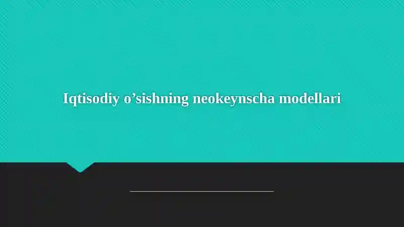 Iqtisodiyo’sishning neokeynscha modellari