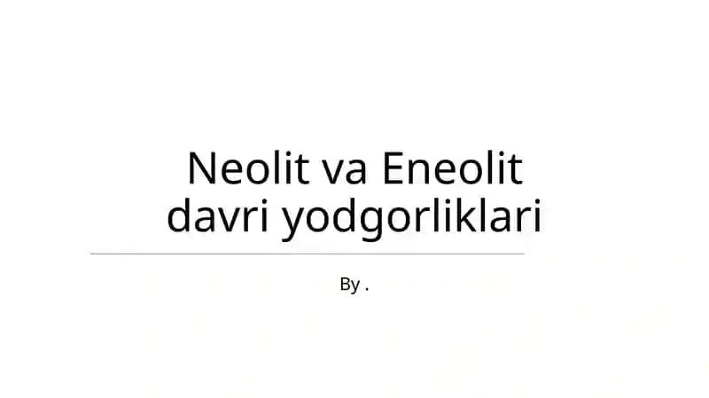 Neolit va Eneolit davri yodgorliklari