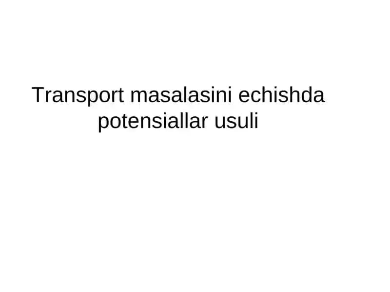 Transport masalasini echishda potensiallar usuli