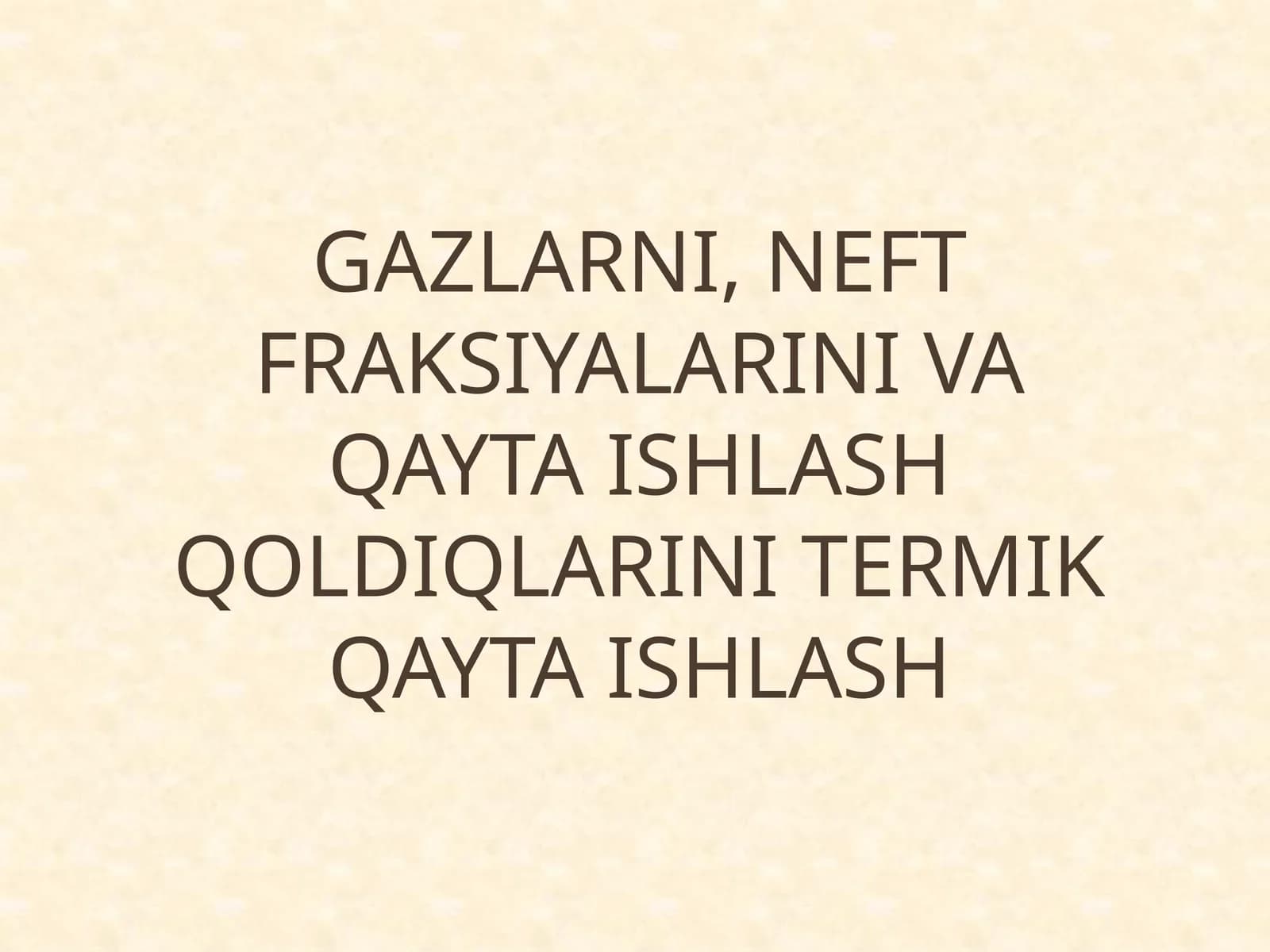 Gazlarni, neft fraksiyalarini va qayta ishlash qoldiqlarini termik qayta ishlash