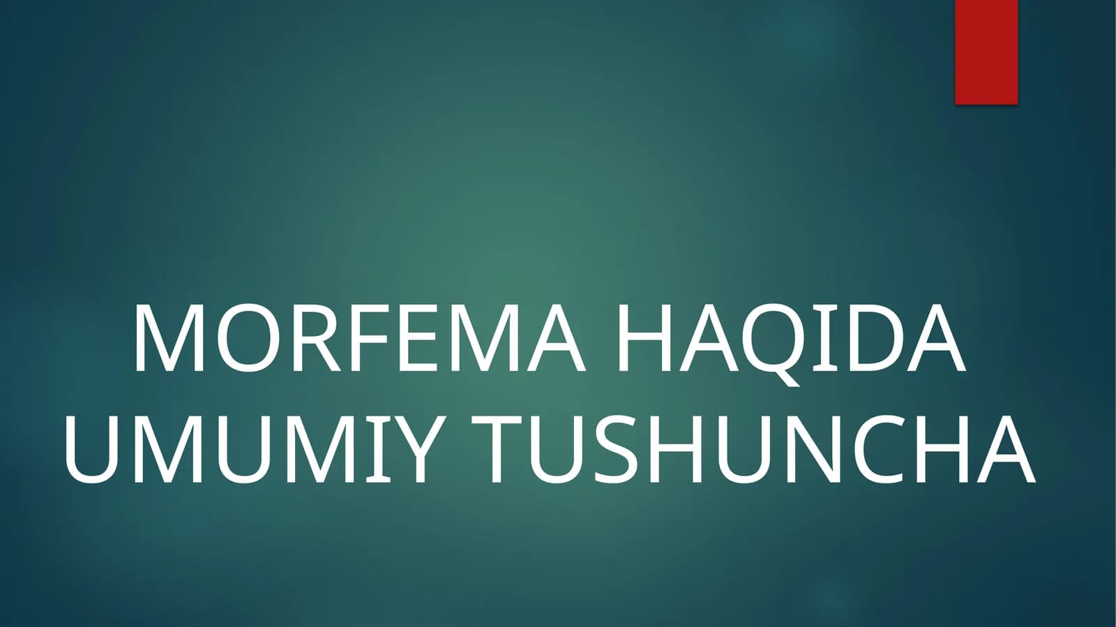 MORFEMA HAQIDA UMUMIY TUSHUNCHA