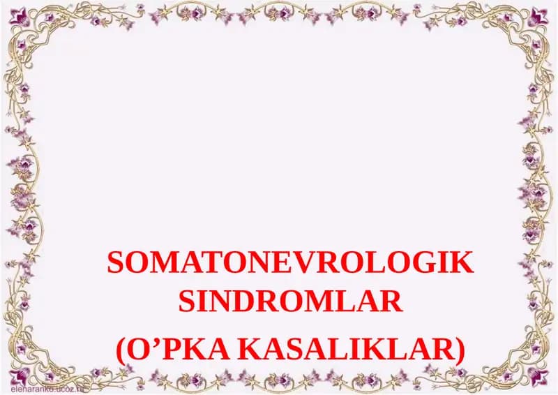 SOMATONEVROLOGIK SINDROMLAR (O’PKAKASALIKLAR)