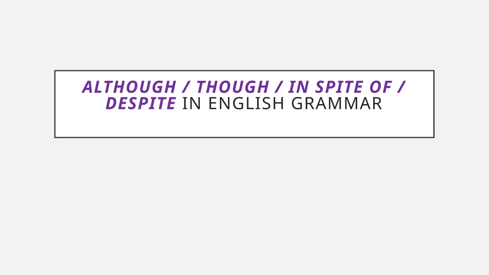 Although / Though / In Spite of / Despite in English Grammar