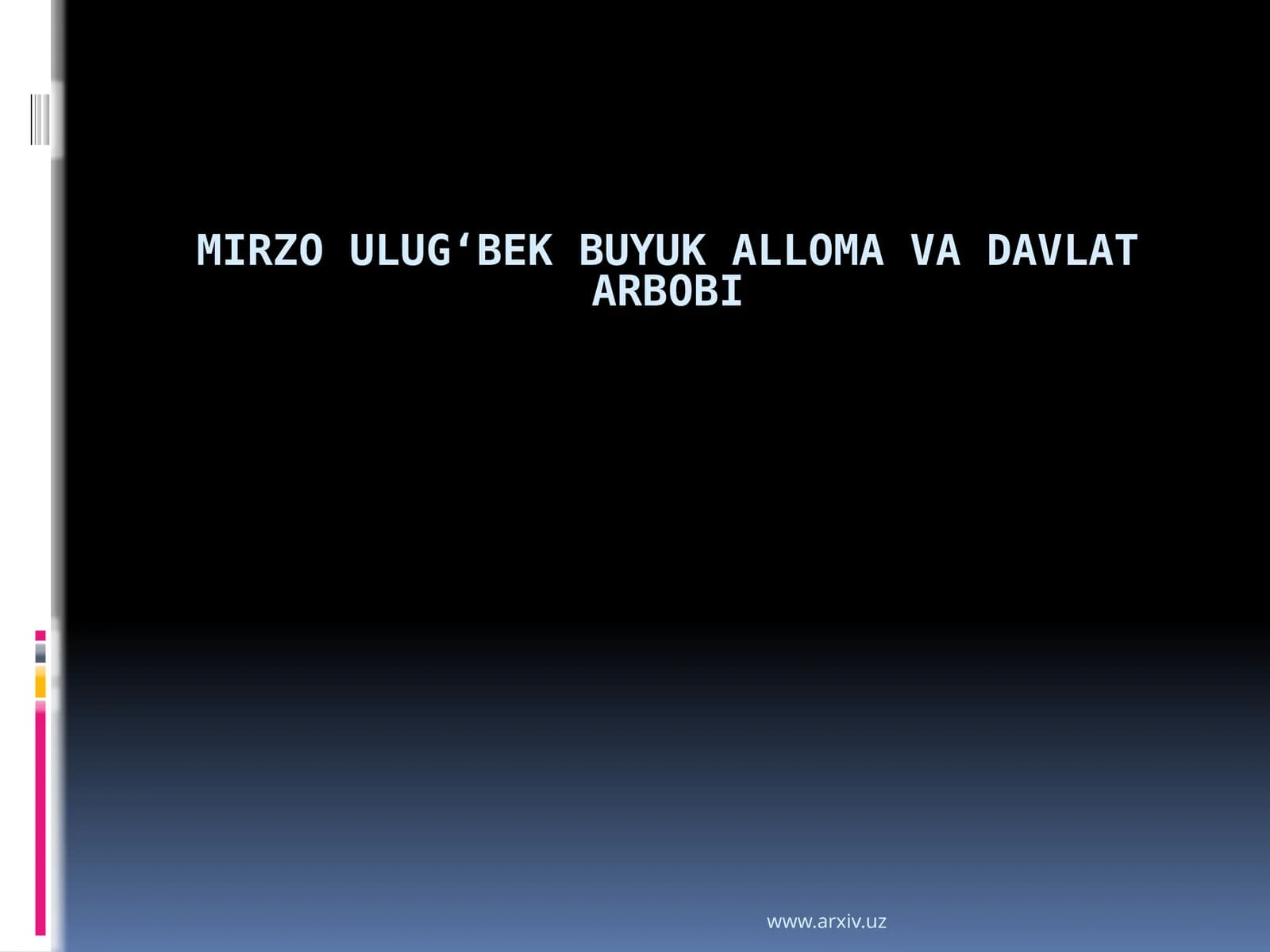 Mirzo Ulug‘bek buyuk alloma va davlatarbobi
