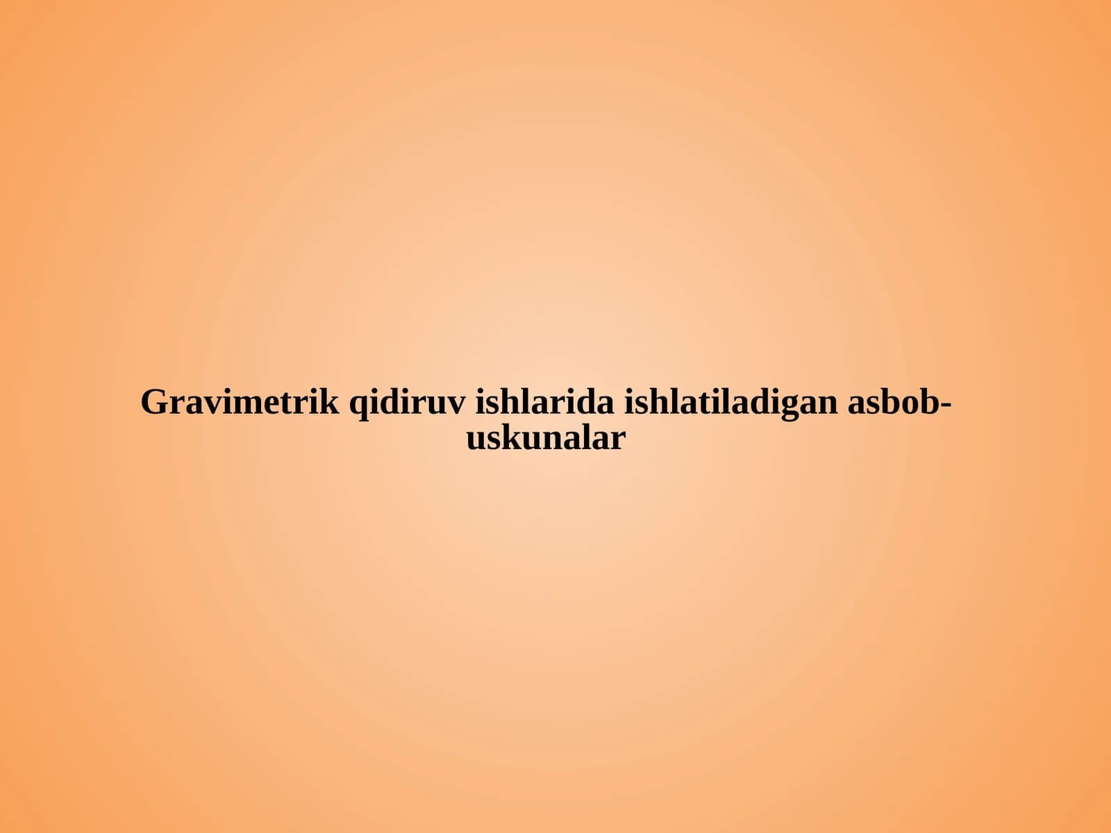 Gravimetrik qidiruv ishlarida ishlatiladigan asbob-uskunalar