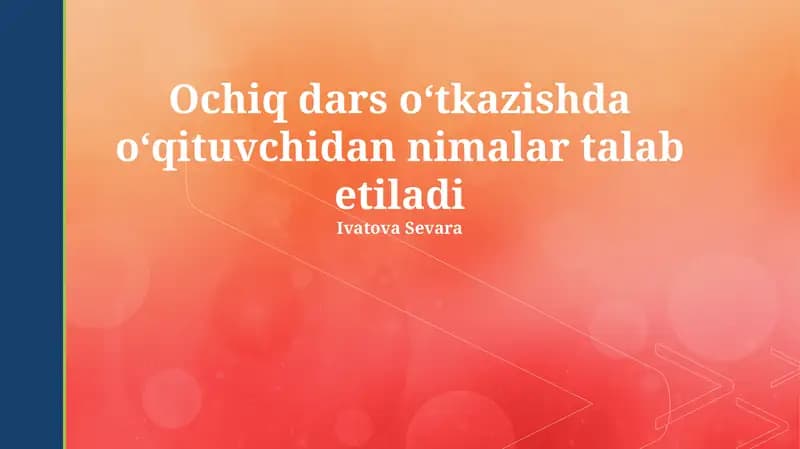 Ochiq dars oʻtkazishda oʻqituvchidan nimalar talab etiladi
