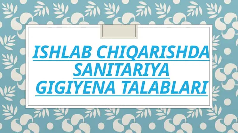 Ishlab chiqarishda sanitariya gigiyena talablari