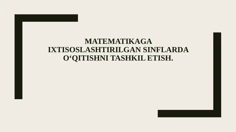 Matematikaga ixtisoslashtirilgan sinflar tushunchasi va maqsadi