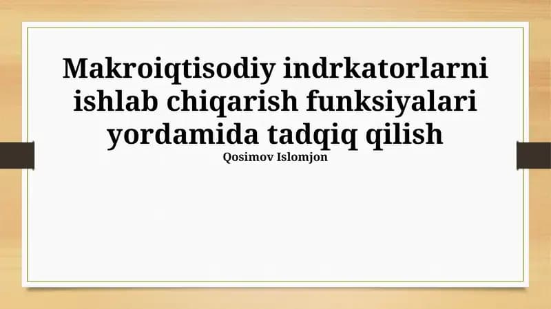 Makroiqtisodiy indrkatorlarni ishlab chiqarish funksiyalari yordamida tadqiq qilish
