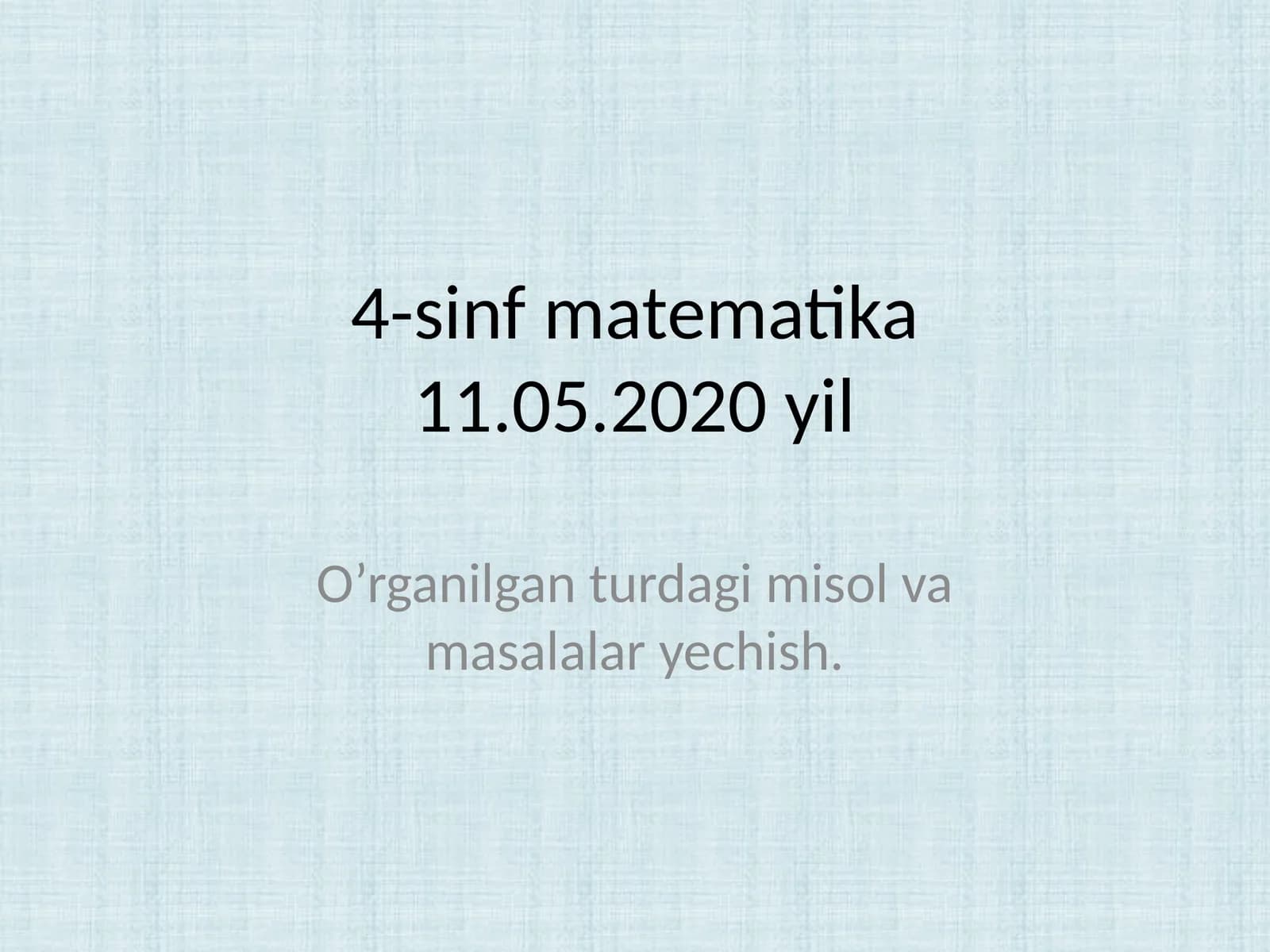 4-sinf matematika11.05.2020 yil