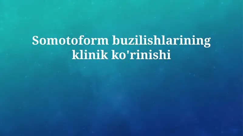 Somatoform buzilishlarining klinik ko'rinishi