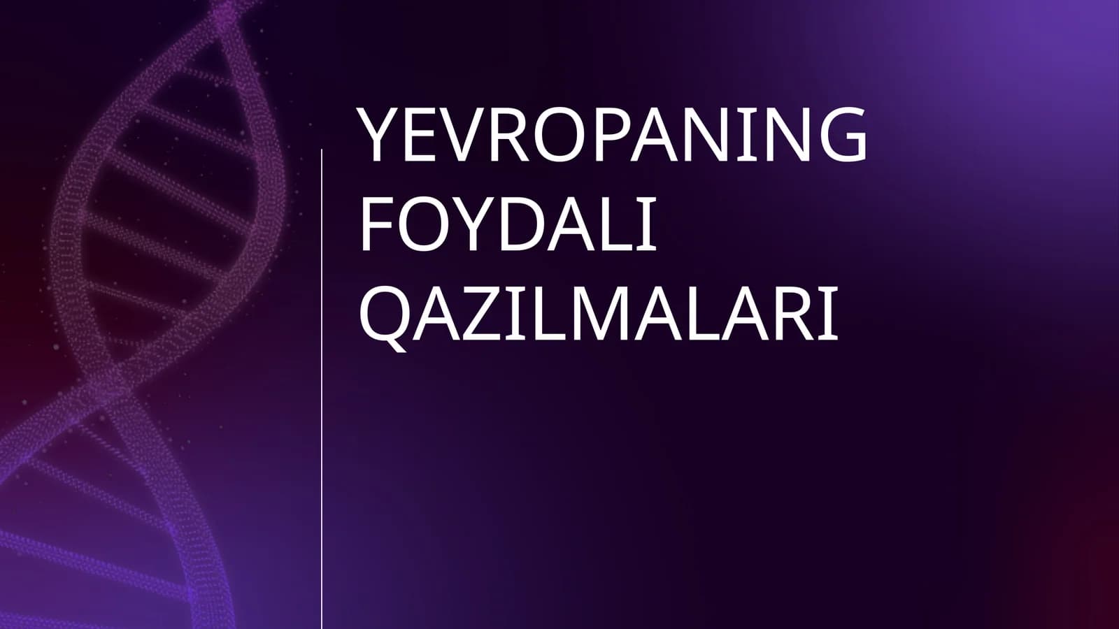 YEVROPANING FOYDALI QAZILMALARI