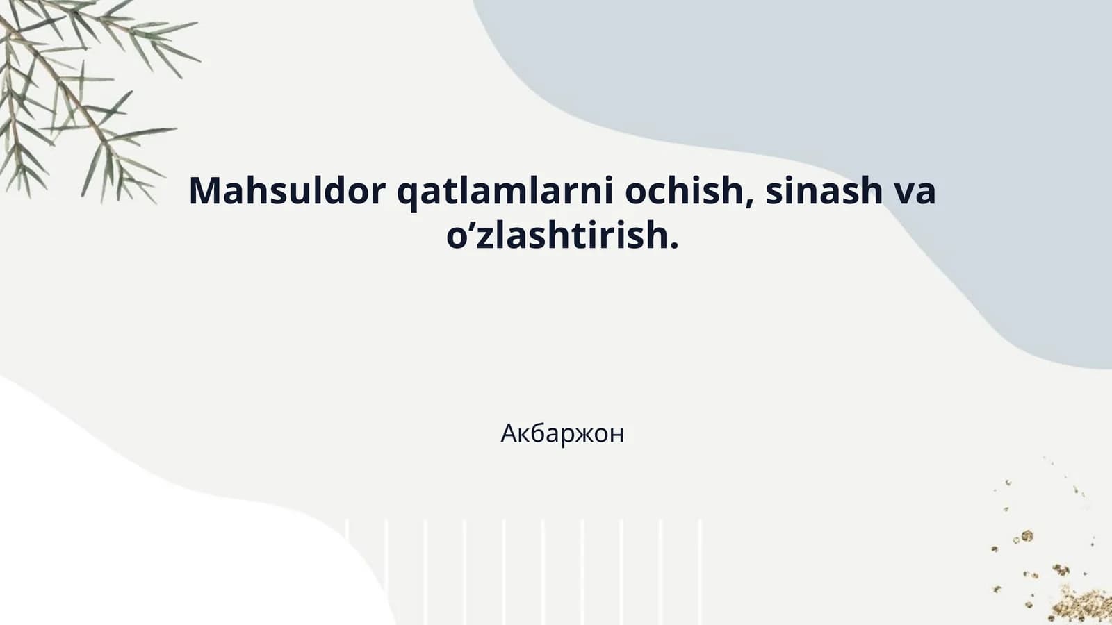 Mahsuldor qatlamlarni ochish, sinash va o’zlashtirish.