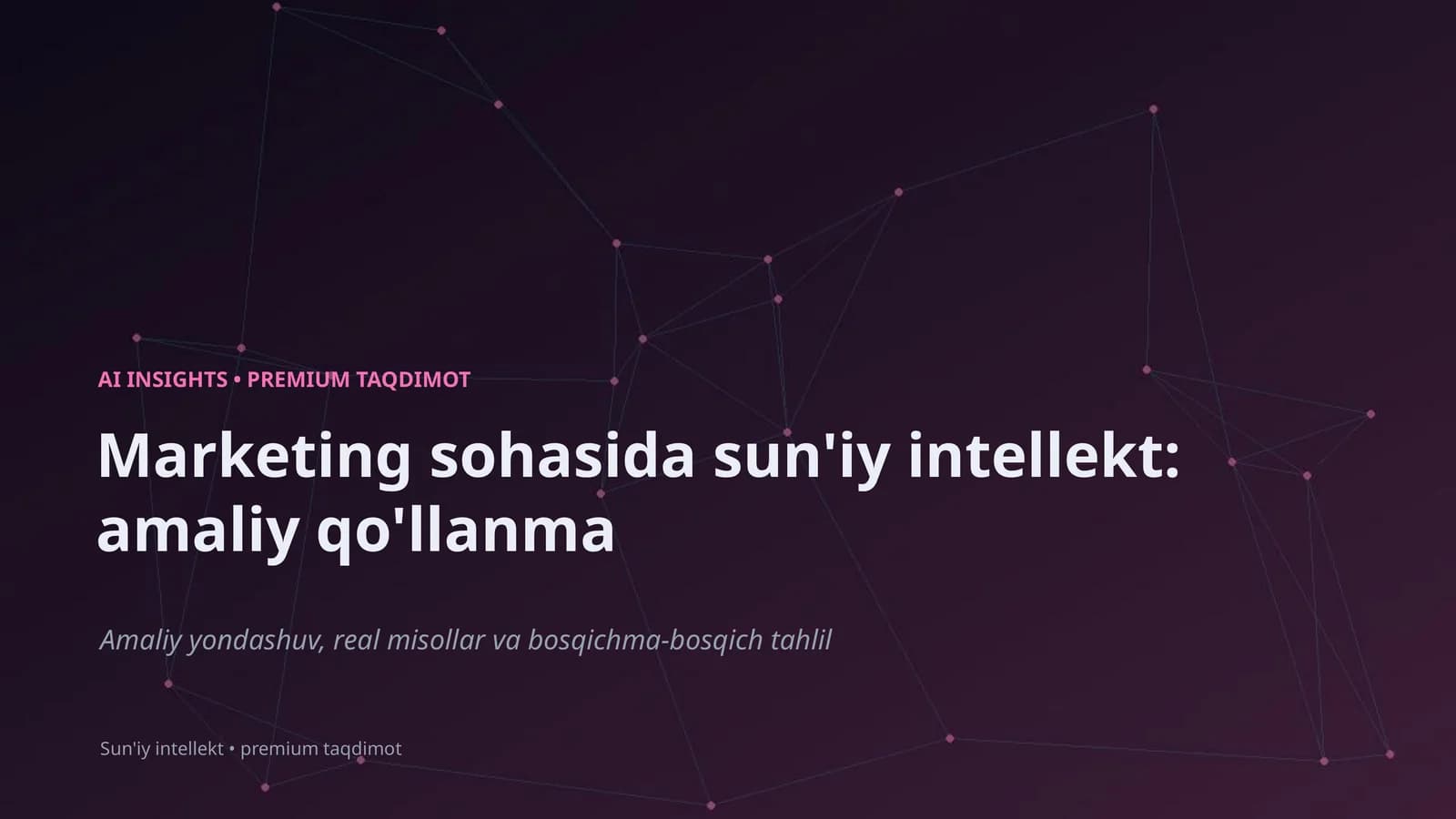 Marketing sohasida sun'iy intellekt: amaliy qo'llanma