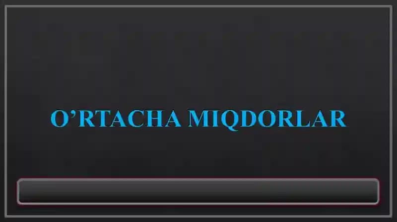 O’RTACHA MIQDORLAR