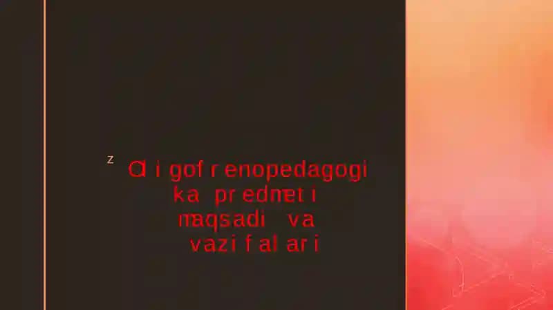 Oligofrenopedagogika predmeti maqsadi va vazifalari