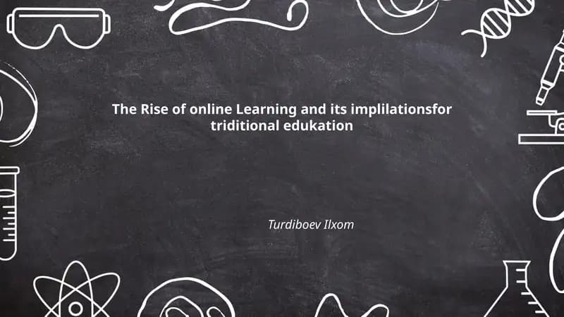 The Rise of online Learning and its implilationsfor triditional edukation - Turdiboev Ilxom