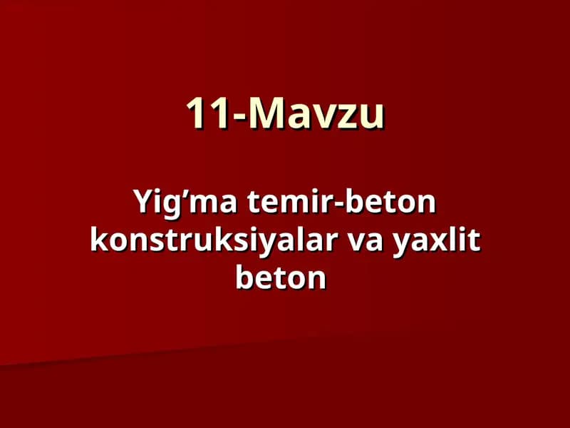 Yig’ma temir-beton konstruksiyalar va yaxlit beton