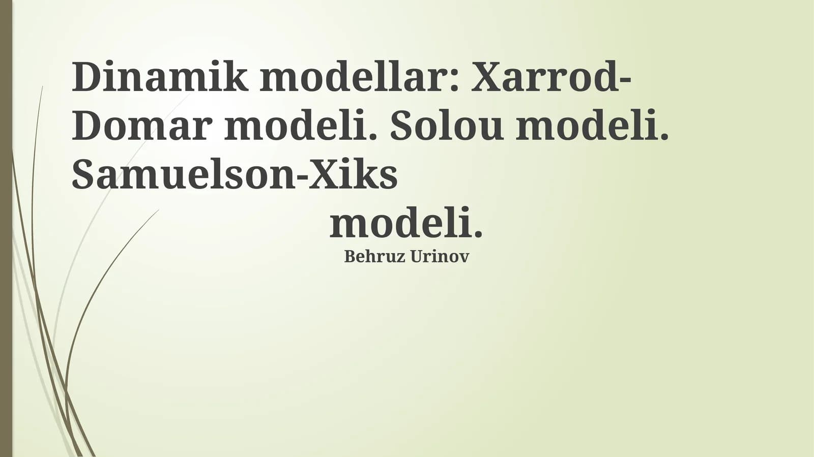 Dinamik modellar: Xarrod-Domar modeli. Solou modeli. Samuelson-Xiks modeli