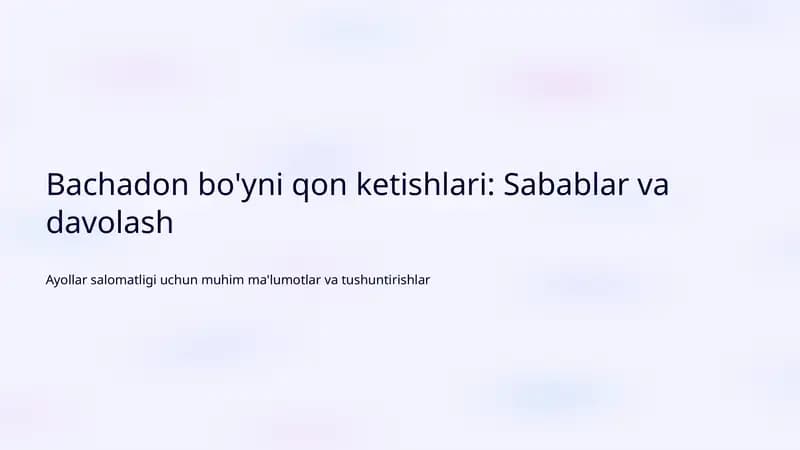 Bachadon bo'yni qon ketishlari: Sabablar va davolash