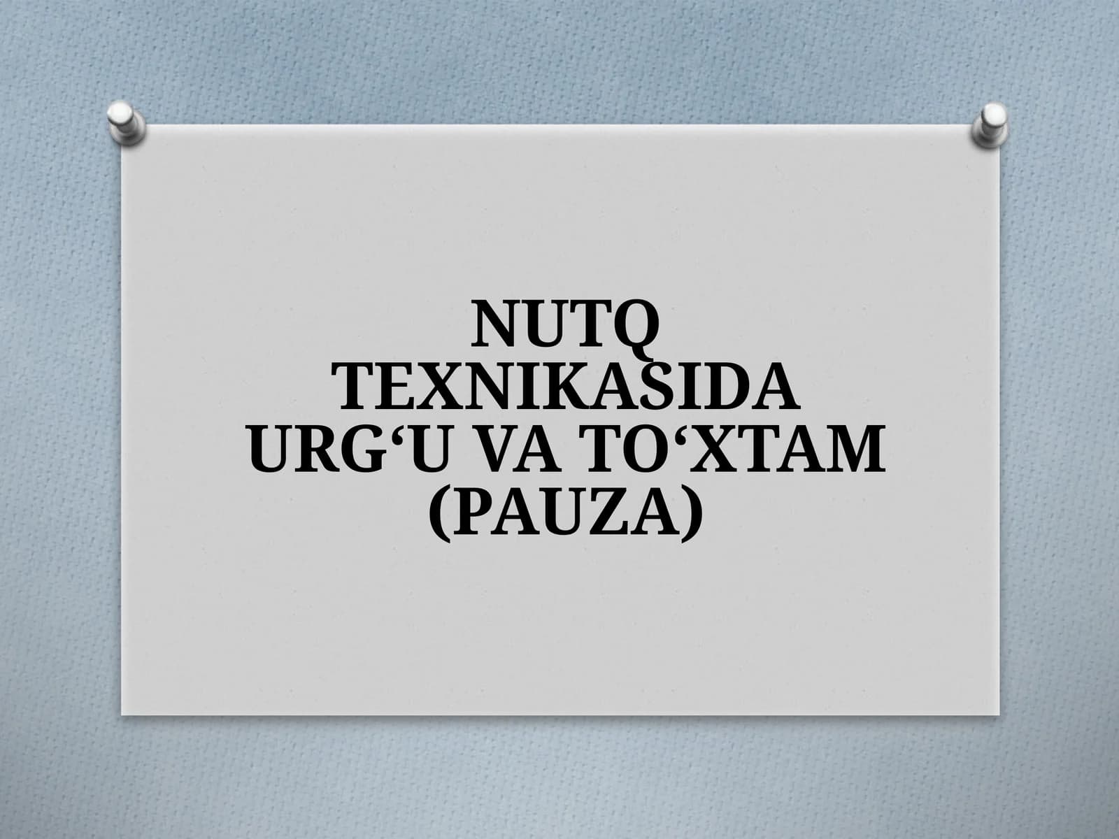 NUTQ TEXNIKASIDA URG‘U VA TO‘XTAM (PAUZA)