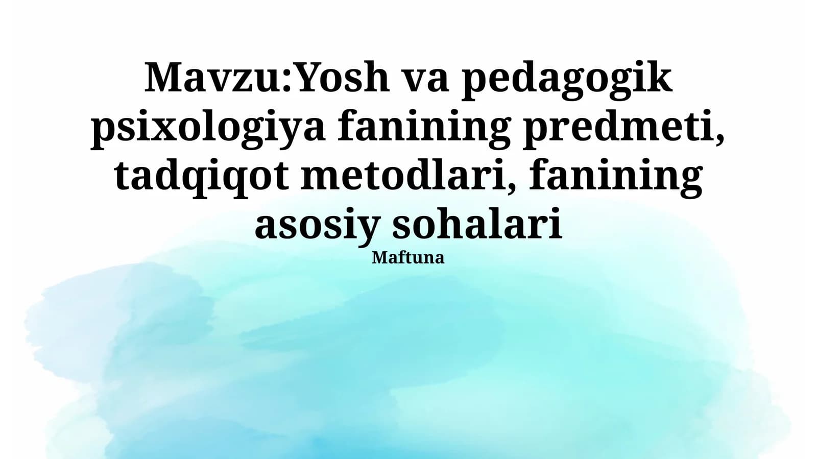 Yosh va pedagogik psixologiya fanining predmeti, tadqiqot metodlari, fanining asosiy sohalari
