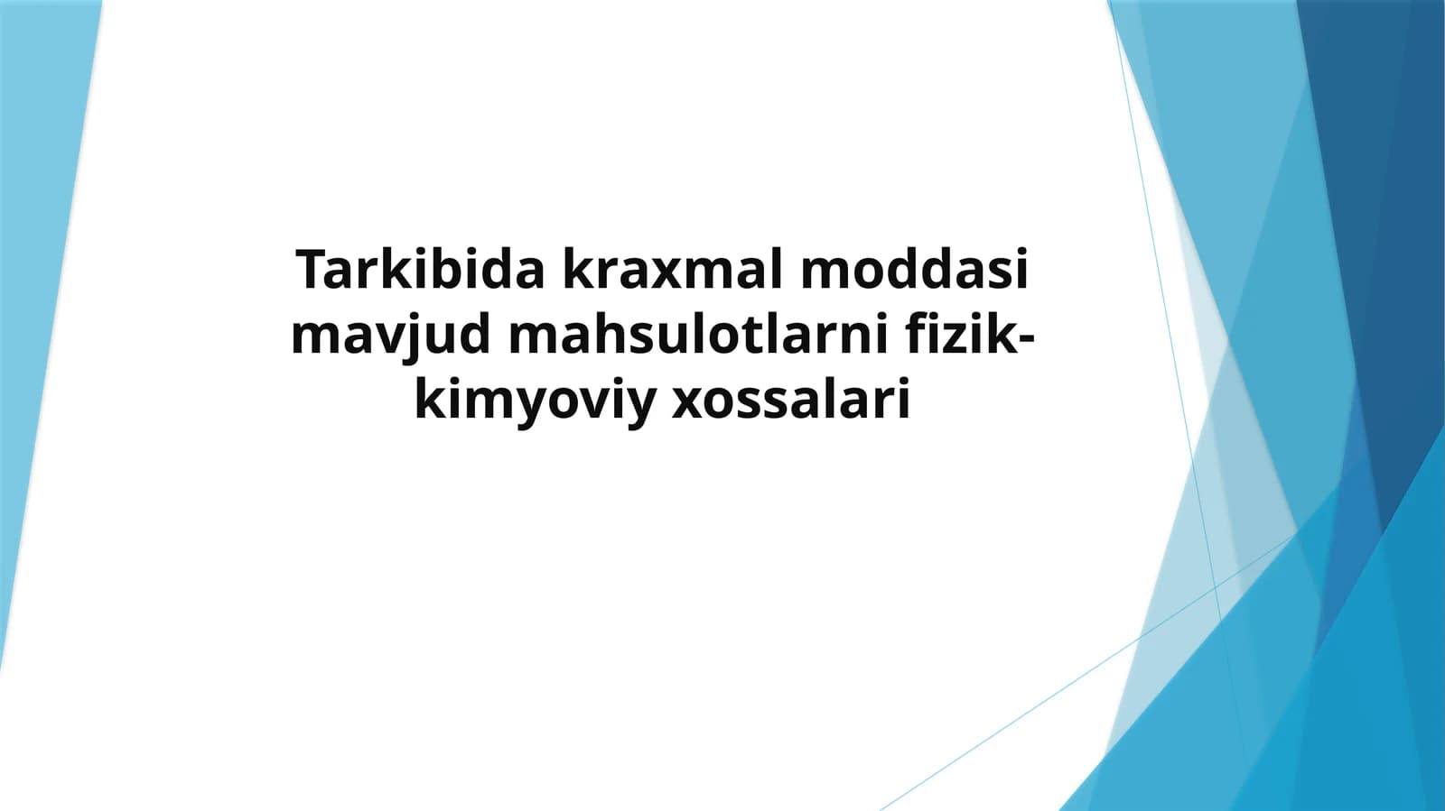Tarkibida kraxmal moddasi mavjud mahsulotlarni fizik-kimyoviy xossalari