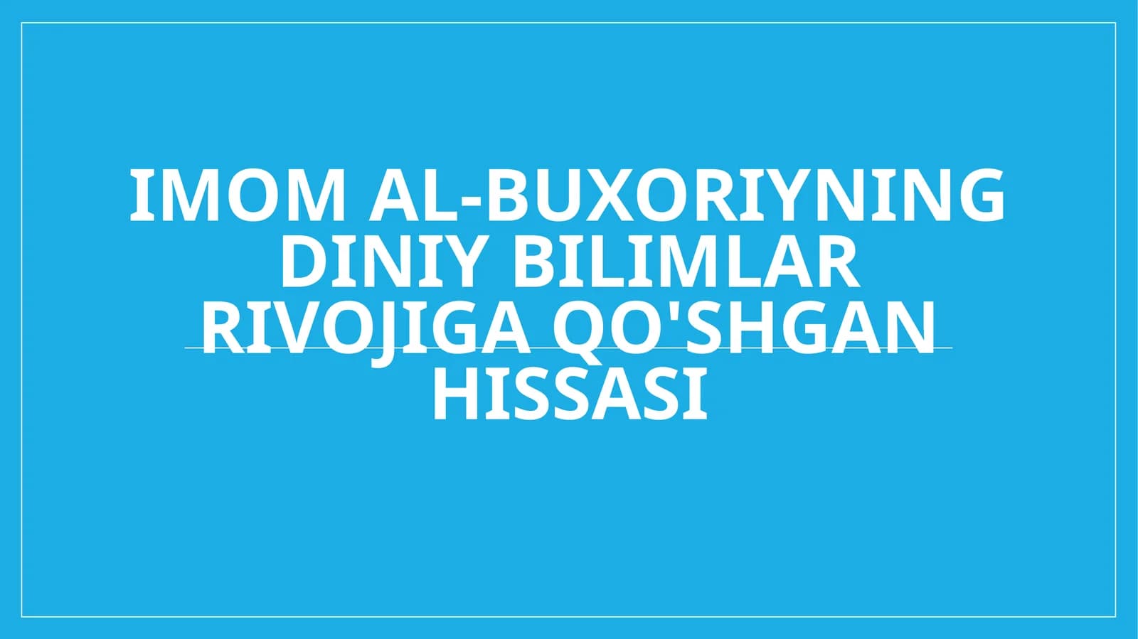 Imom al-Buxoriyning diniy bilimlar rivojiga qo'shgan hissasi