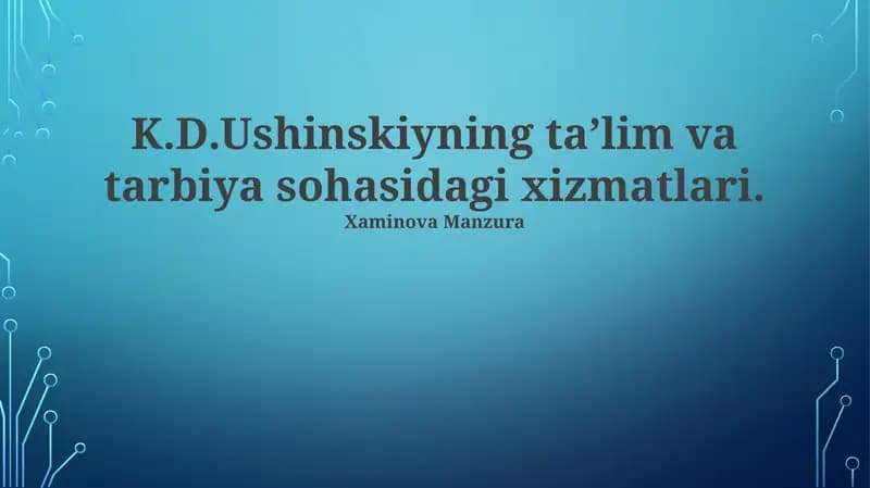 K.D.Ushinskiyning ta’lim va tarbiya sohasidagi xizmatlari