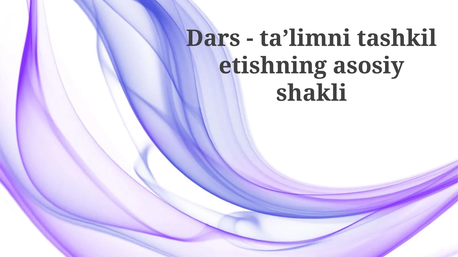 Dars-taʼlimnitashkiletishningasosiyshakli